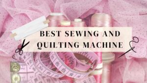 Read more about the article Best Sewing and Quilting Machine: Your Guide to Choosing the Perfect One