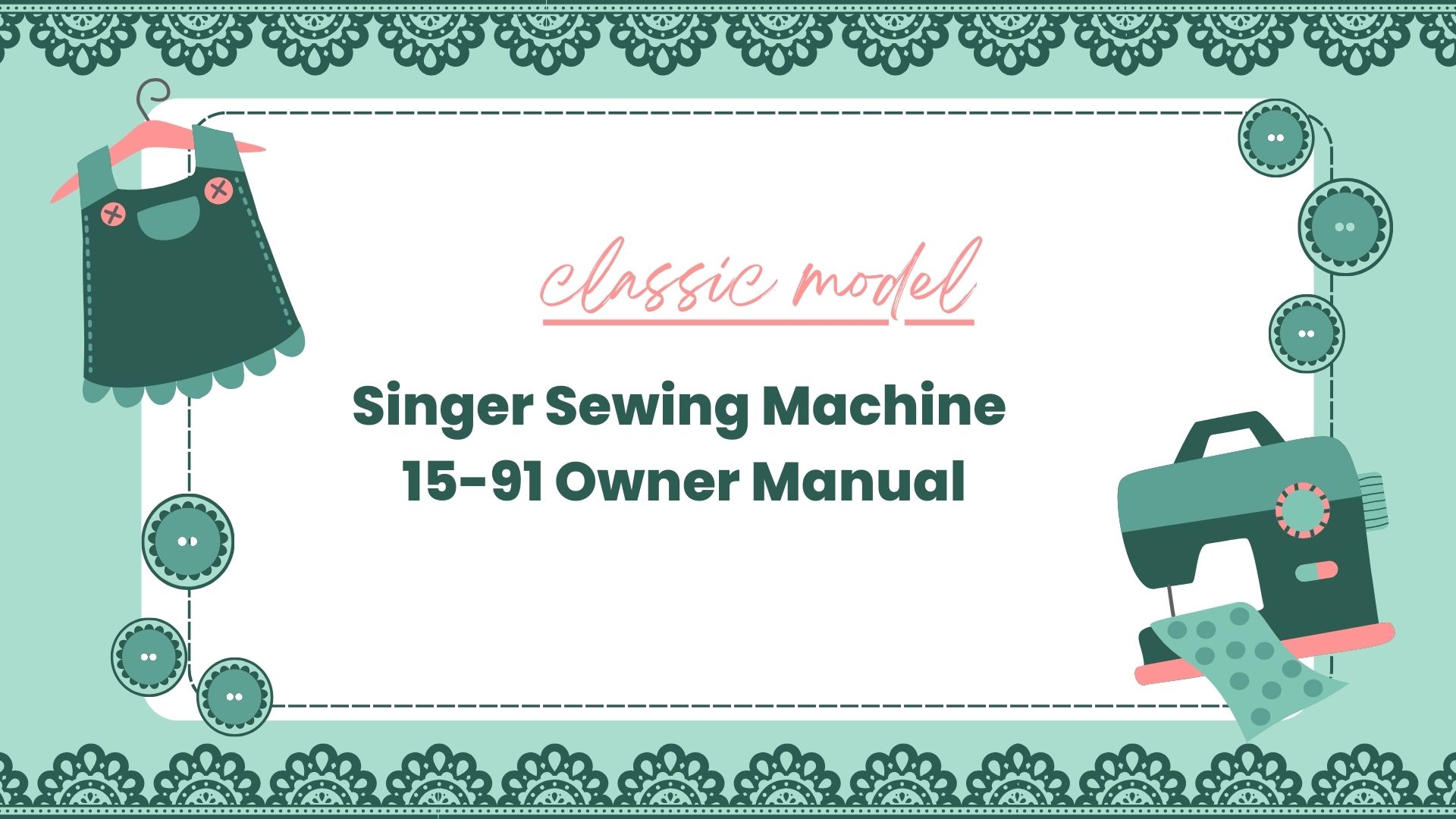 You are currently viewing Singer Sewing Machine 15-91 Owner Manual: Essential Guide for Setup and Maintenance