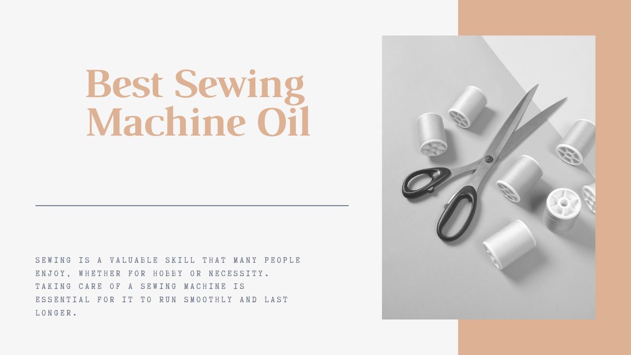 You are currently viewing Best Sewing Machine Oil for Optimal Performance